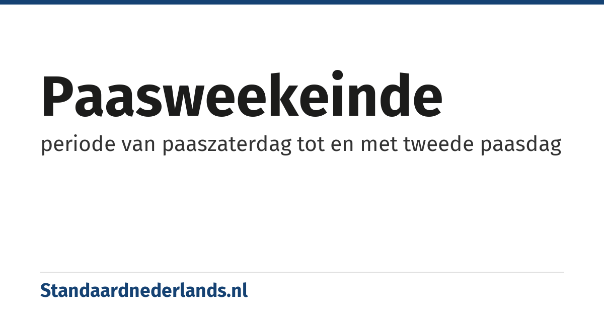 paasweekeinde: periode van paaszaterdag tot en met tweede paasdag