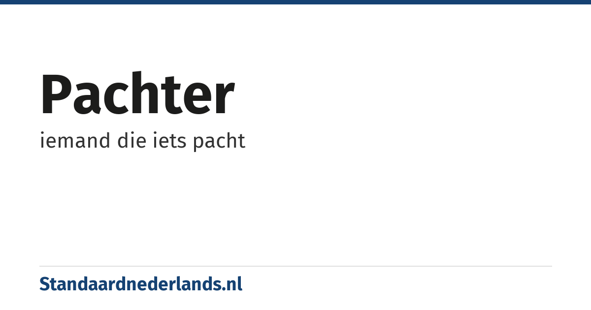 pachter: iemand die iets pacht