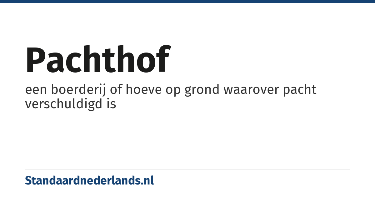 pachthof: een boerderij of hoeve op grond waarover pacht verschuldigd is