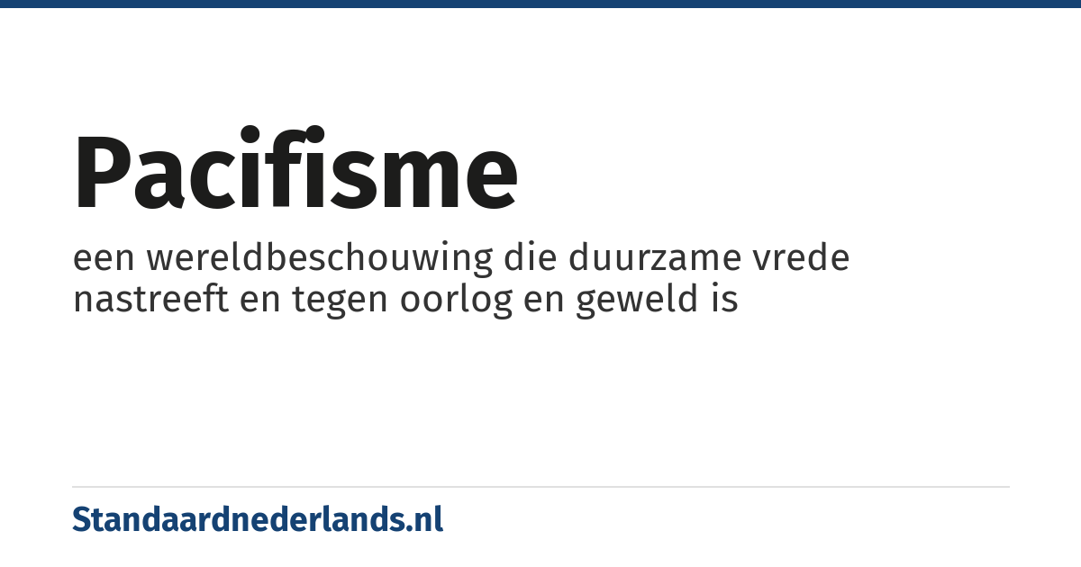 pacifisme: een wereldbeschouwing die duurzame vrede nastreeft en tegen oorlog en geweld is