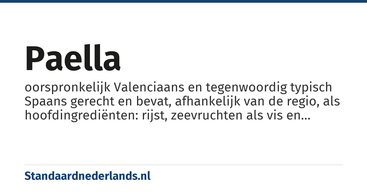 paella: oorspronkelijk Valenciaans en tegenwoordig typisch Spaans gerecht en bevat, afhankelijk van de regio, als hoofdingrediënten: rijst, zeevruchten als vis en schaaldieren, stukjes kip, konijn, tomatenbasis (tomate frito), garrofónes (speciaal soort witte bonen uit Valencia), snijbonen en saffraan