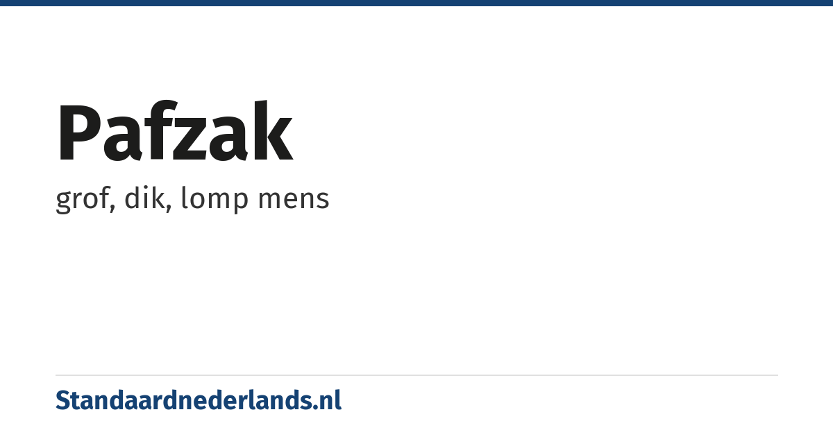 pafzak: grof, dik, lomp mens