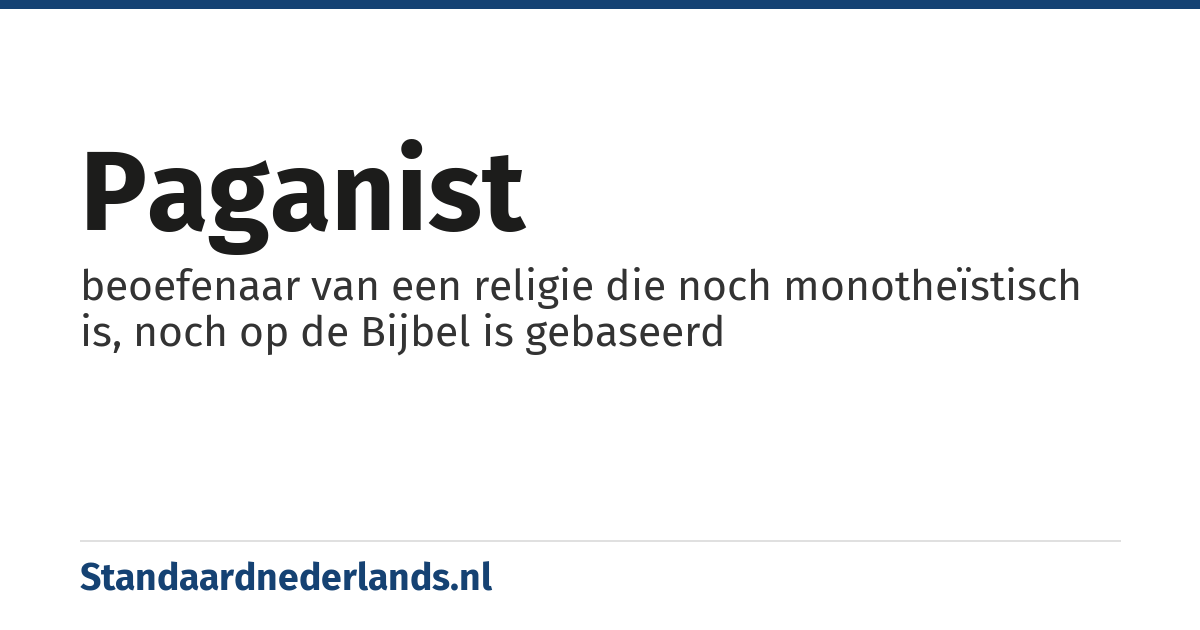 paganist: beoefenaar van een religie die noch monotheïstisch is, noch op de Bijbel is gebaseerd