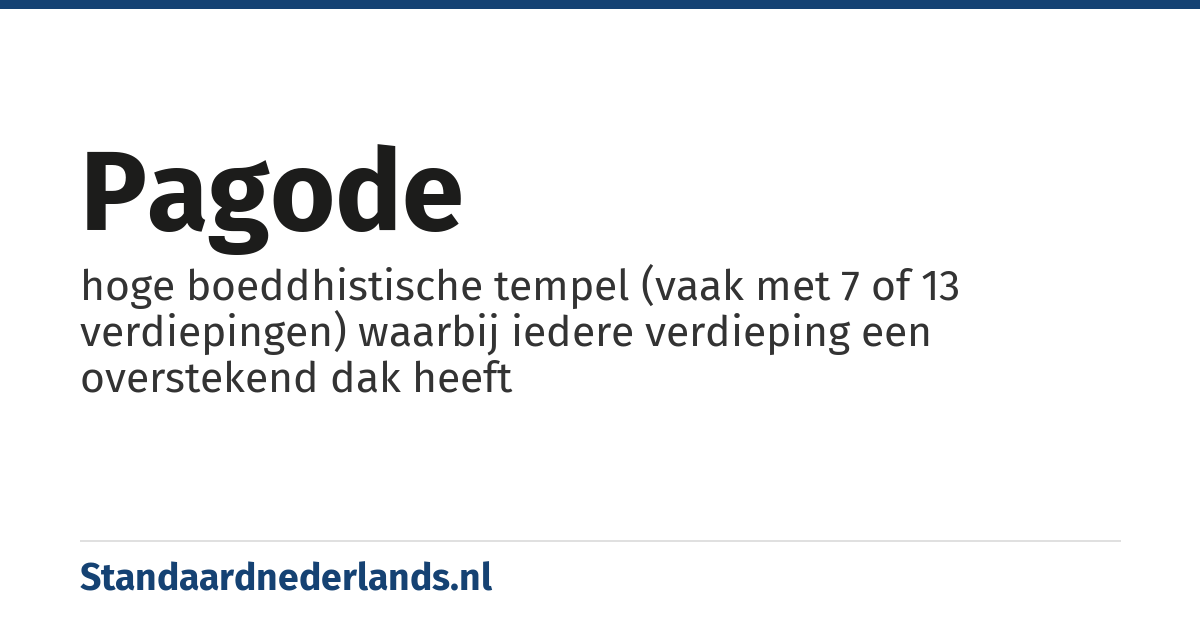 pagode: hoge boeddhistische tempel (vaak met 7 of 13 verdiepingen) waarbij iedere verdieping een overstekend dak heeft