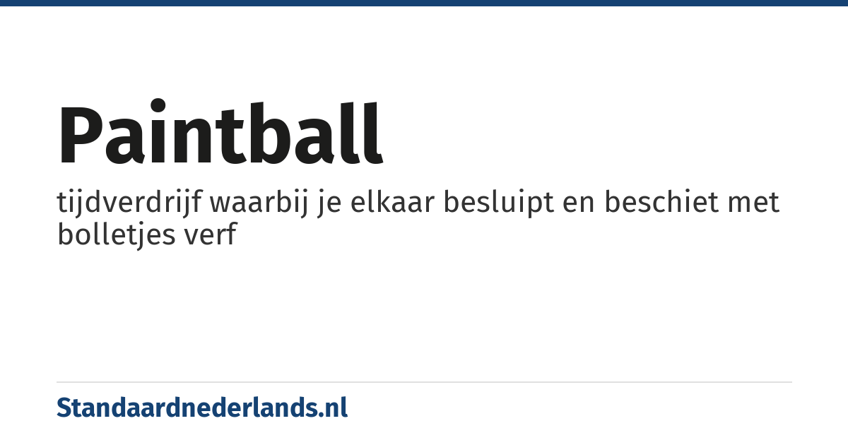 paintball: tijdverdrijf waarbij je elkaar besluipt en beschiet met bolletjes verf