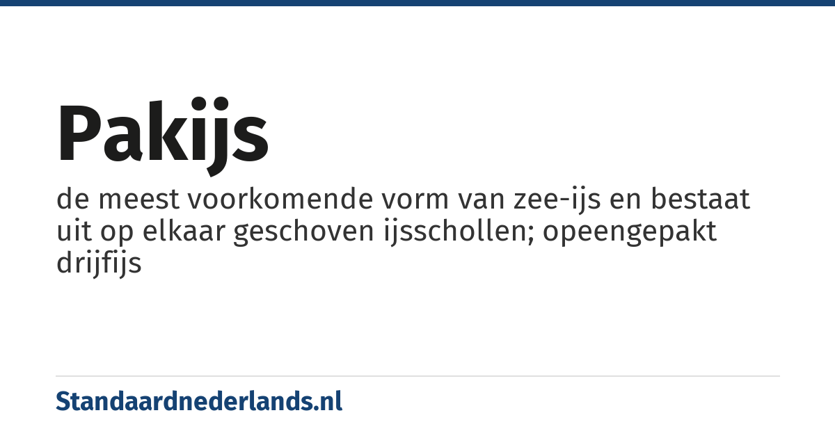 pakijs: de meest voorkomende vorm van zee-ijs en bestaat uit op elkaar geschoven ijsschollen; opeengepakt drijfijs