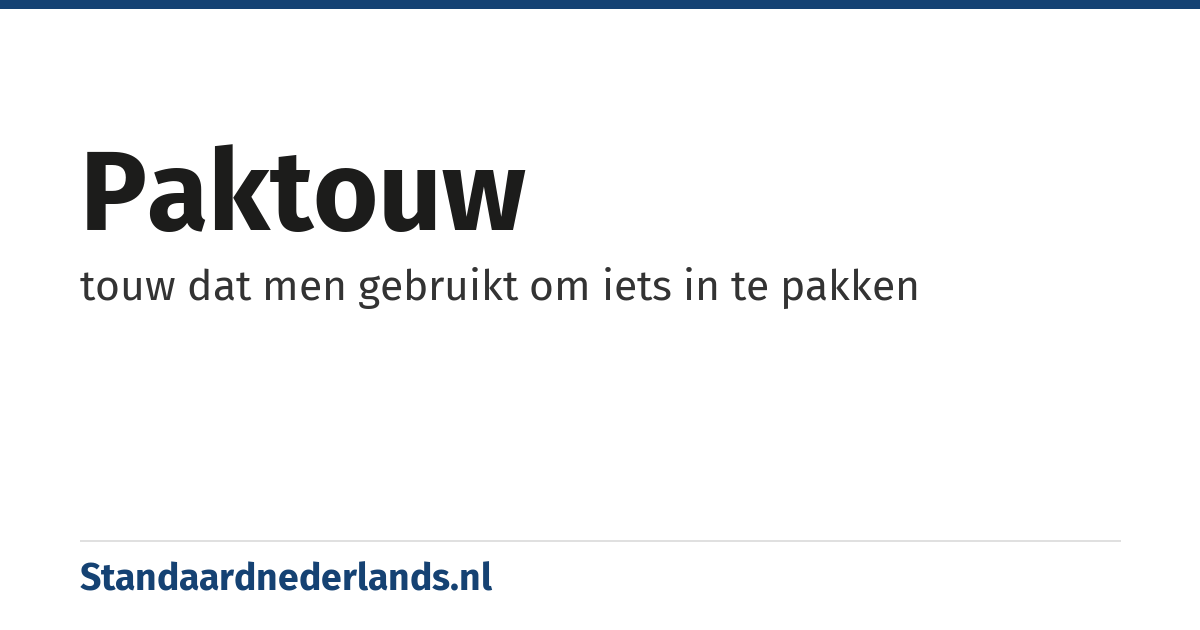 paktouw: touw dat men gebruikt om iets in te pakken