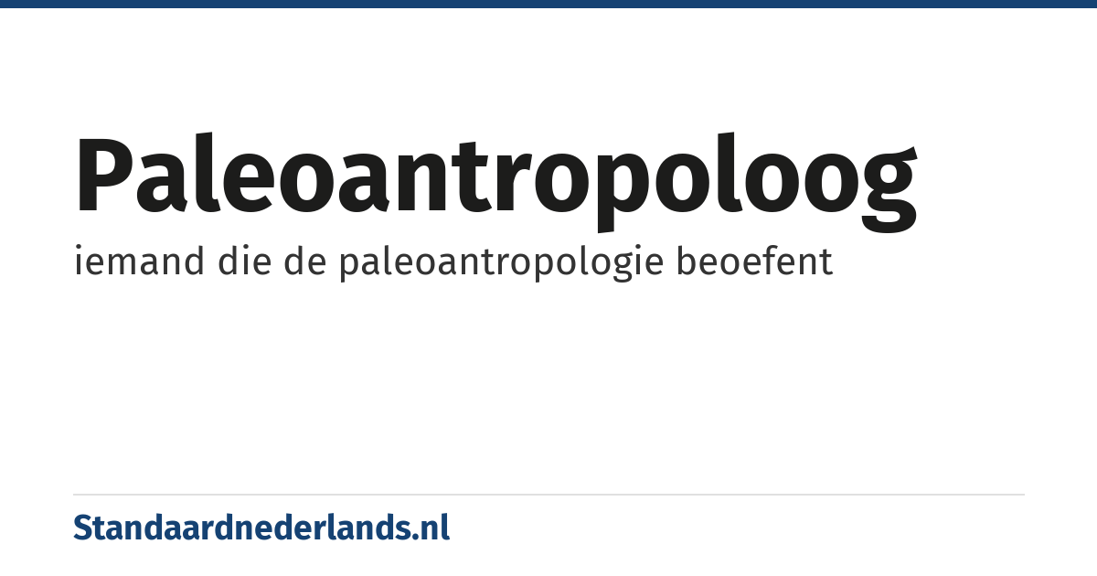 paleoantropoloog: iemand die de paleoantropologie beoefent