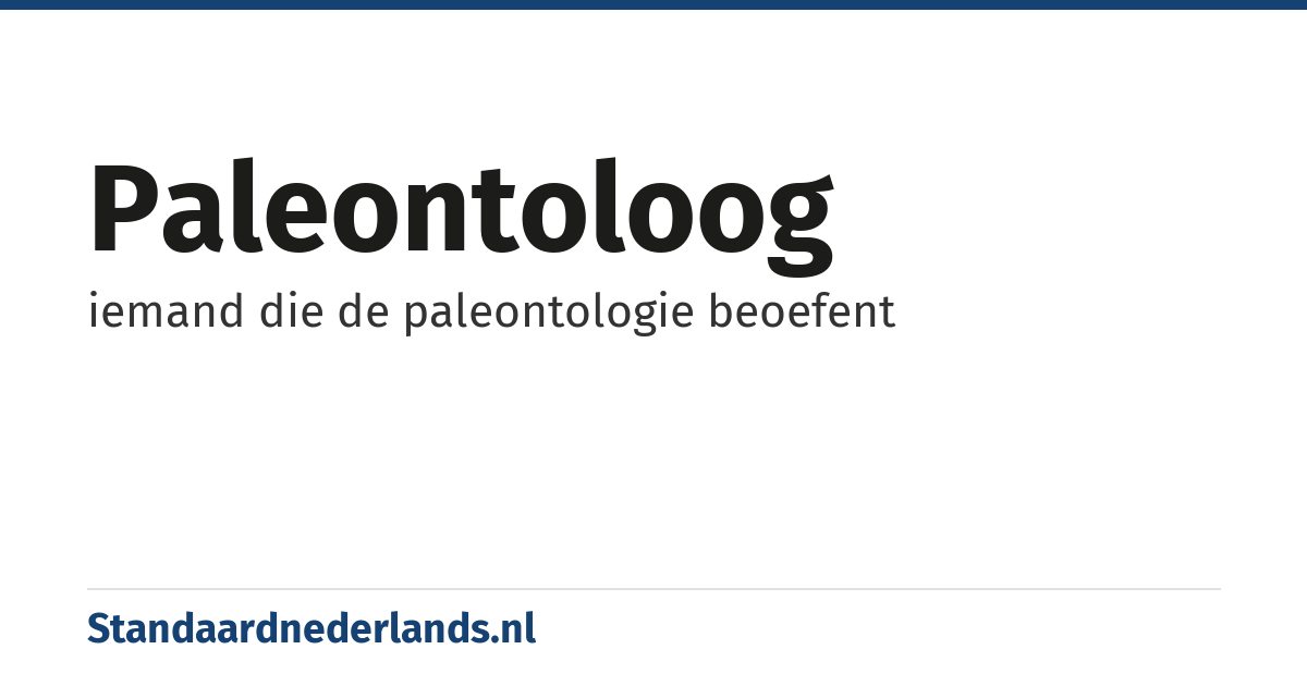 paleontoloog: iemand die de paleontologie beoefent