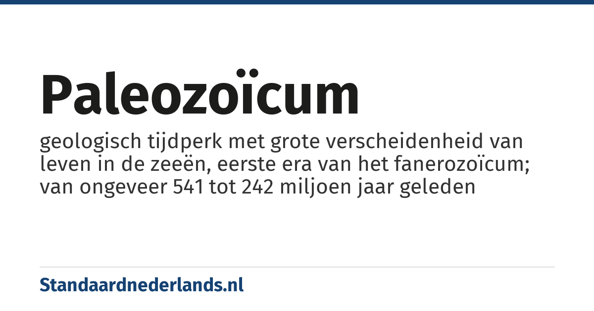 paleozoïcum: geologisch tijdperk met grote verscheidenheid van leven in de zeeën, eerste era van het fanerozoïcum; van ongeveer 541 tot 242 miljoen jaar geleden