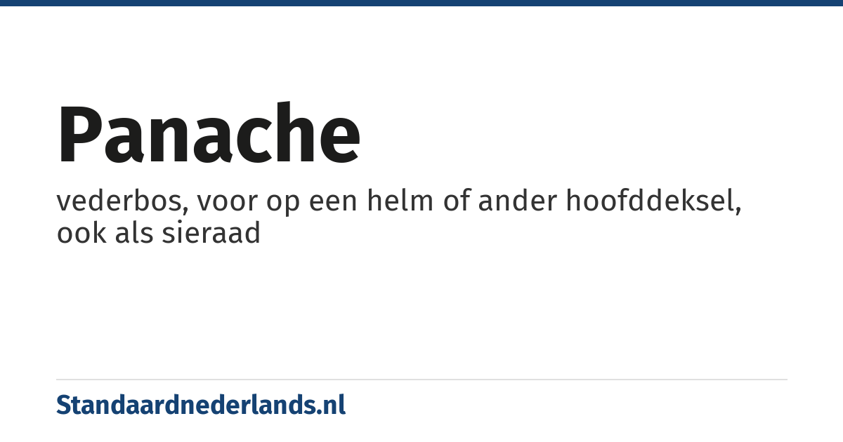 panache: vederbos, voor op een helm of ander hoofddeksel, ook als sieraad