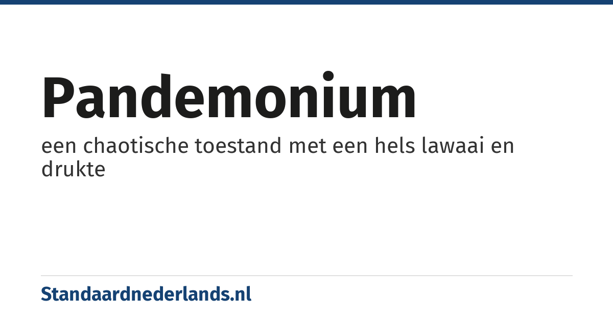 pandemonium: een chaotische toestand met een hels lawaai en drukte