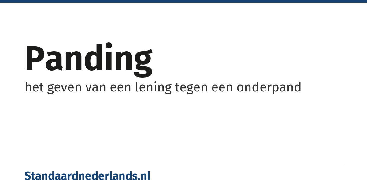 panding: het geven van een lening tegen een onderpand
