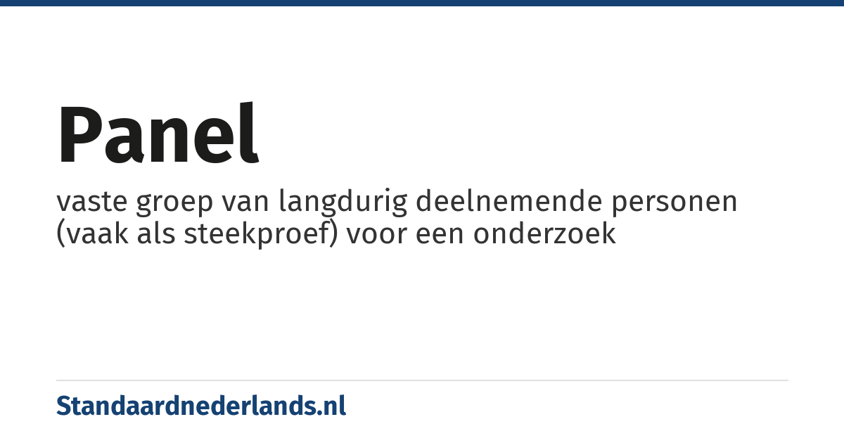 panel: vaste groep van langdurig deelnemende personen (vaak als steekproef) voor een onderzoek