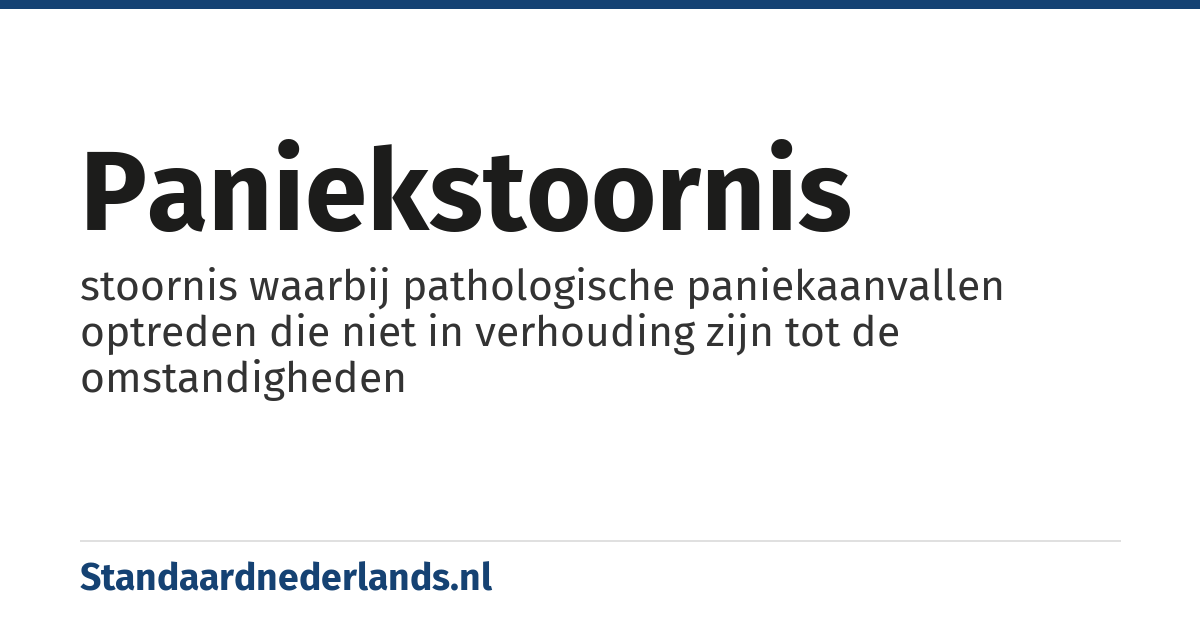 paniekstoornis: stoornis waarbij pathologische paniekaanvallen optreden die niet in verhouding zijn tot de omstandigheden