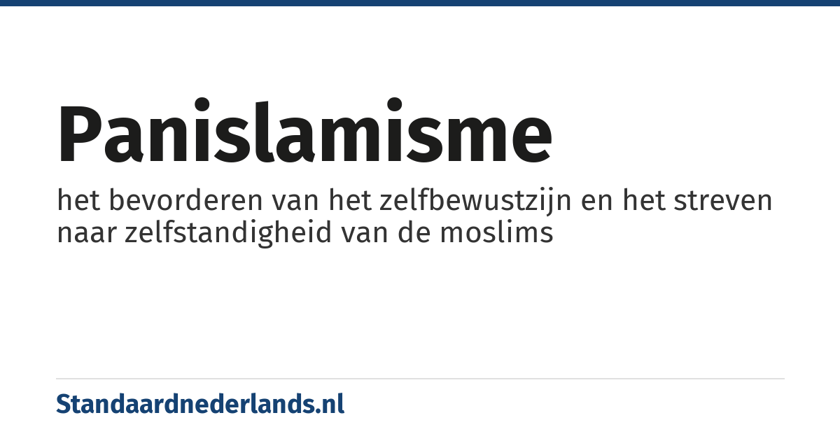 panislamisme: het bevorderen van het zelfbewustzijn en het streven naar zelfstandigheid van de moslims