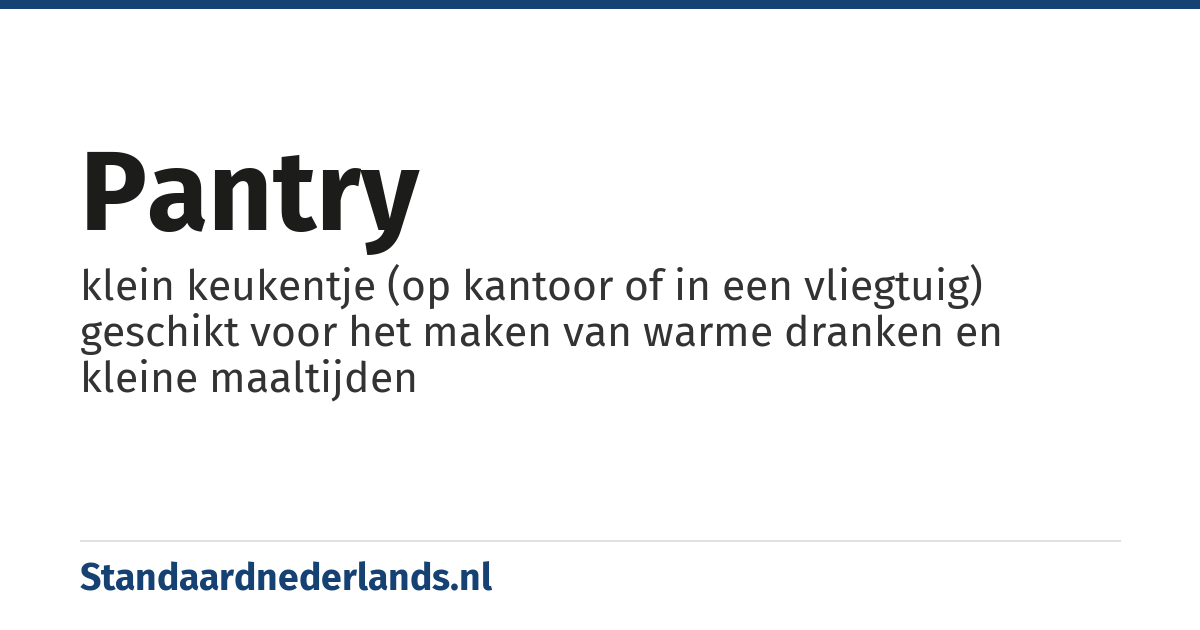 pantry: klein keukentje (op kantoor of in een vliegtuig) geschikt voor het maken van warme dranken en kleine maaltijden