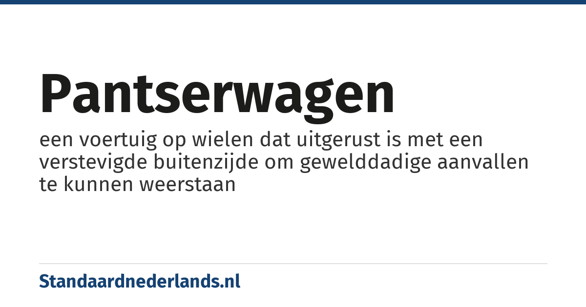 pantserwagen: een voertuig op wielen dat uitgerust is met een verstevigde buitenzijde om gewelddadige aanvallen te kunnen weerstaan