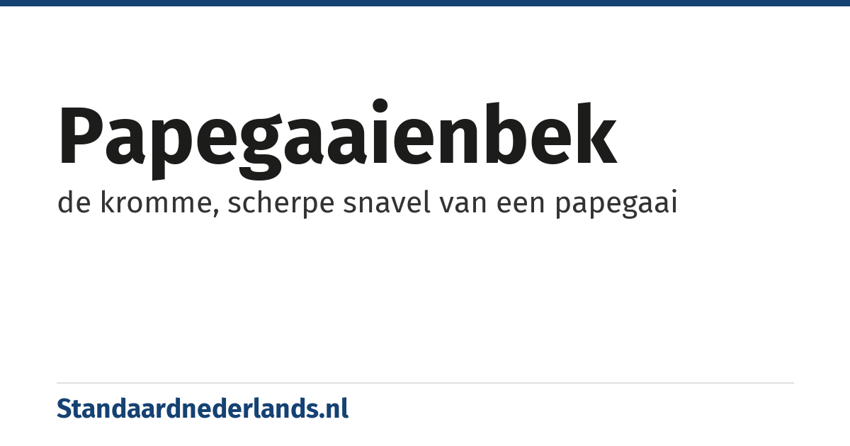 papegaaienbek: de kromme, scherpe snavel van een papegaai