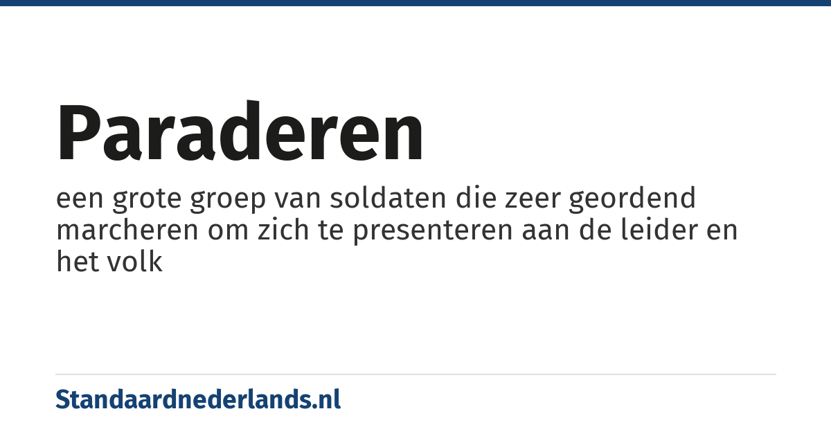 paraderen: een grote groep van soldaten die zeer geordend marcheren om zich te presenteren aan de leider en het volk