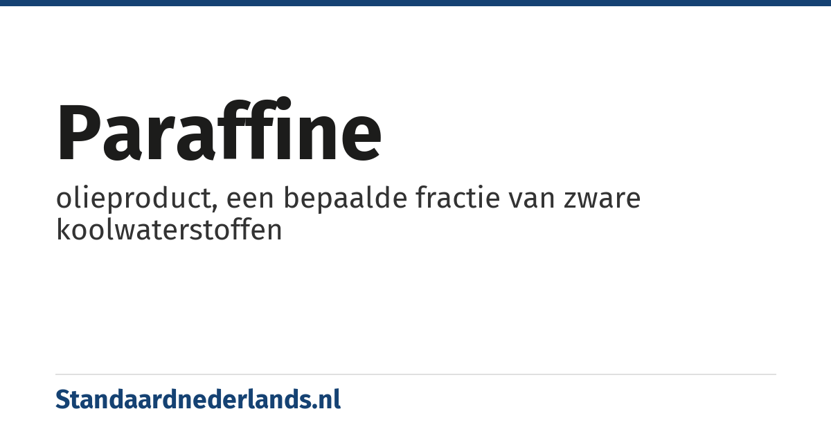 paraffine: olieproduct, een bepaalde fractie van zware koolwaterstoffen