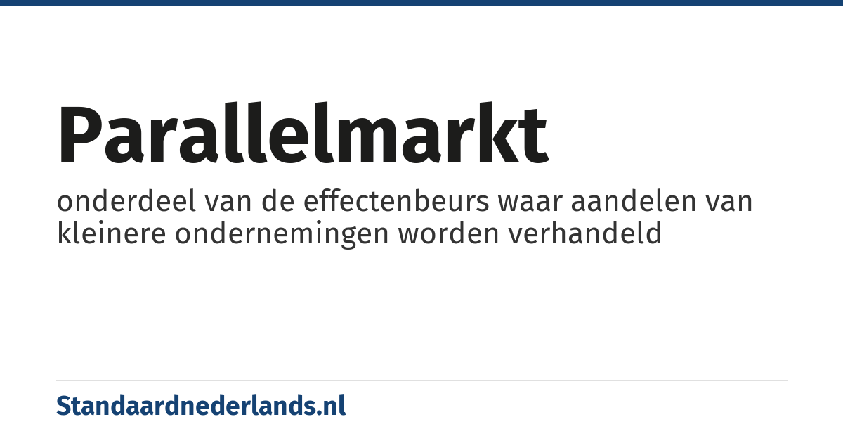 parallelmarkt: onderdeel van de effectenbeurs waar aandelen van kleinere ondernemingen worden verhandeld