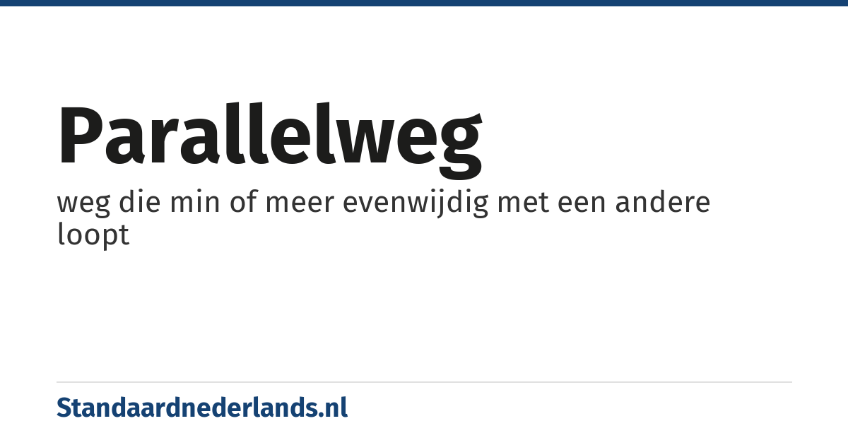 parallelweg: weg die min of meer evenwijdig met een andere loopt