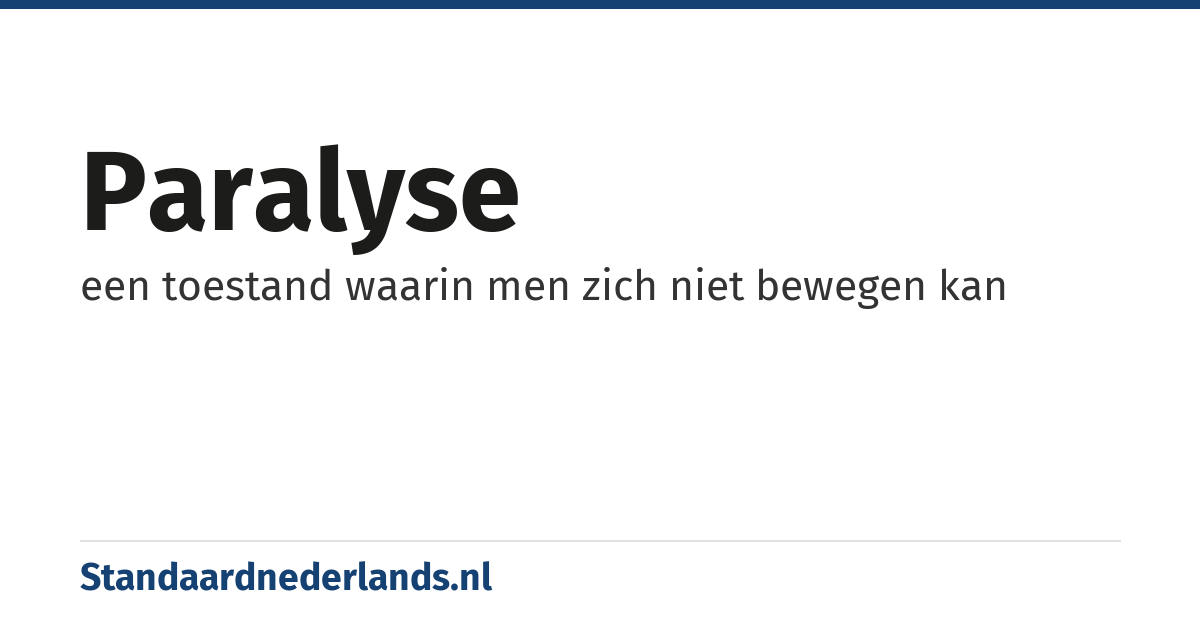 paralyse: een toestand waarin men zich niet bewegen kan