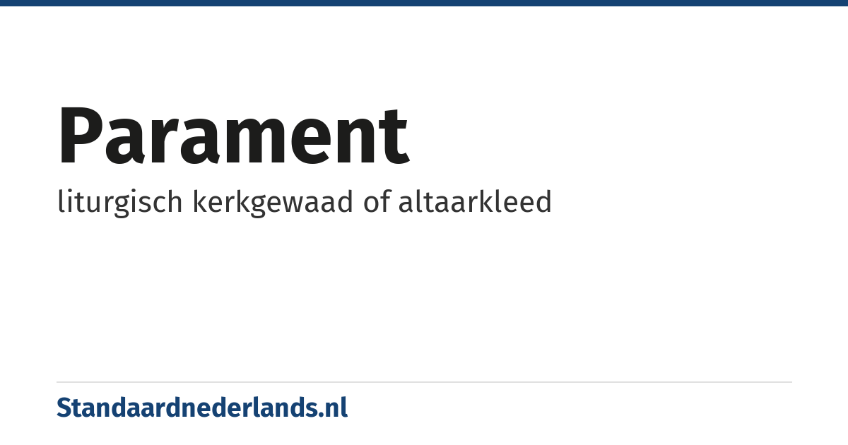 parament: liturgisch kerkgewaad of altaarkleed