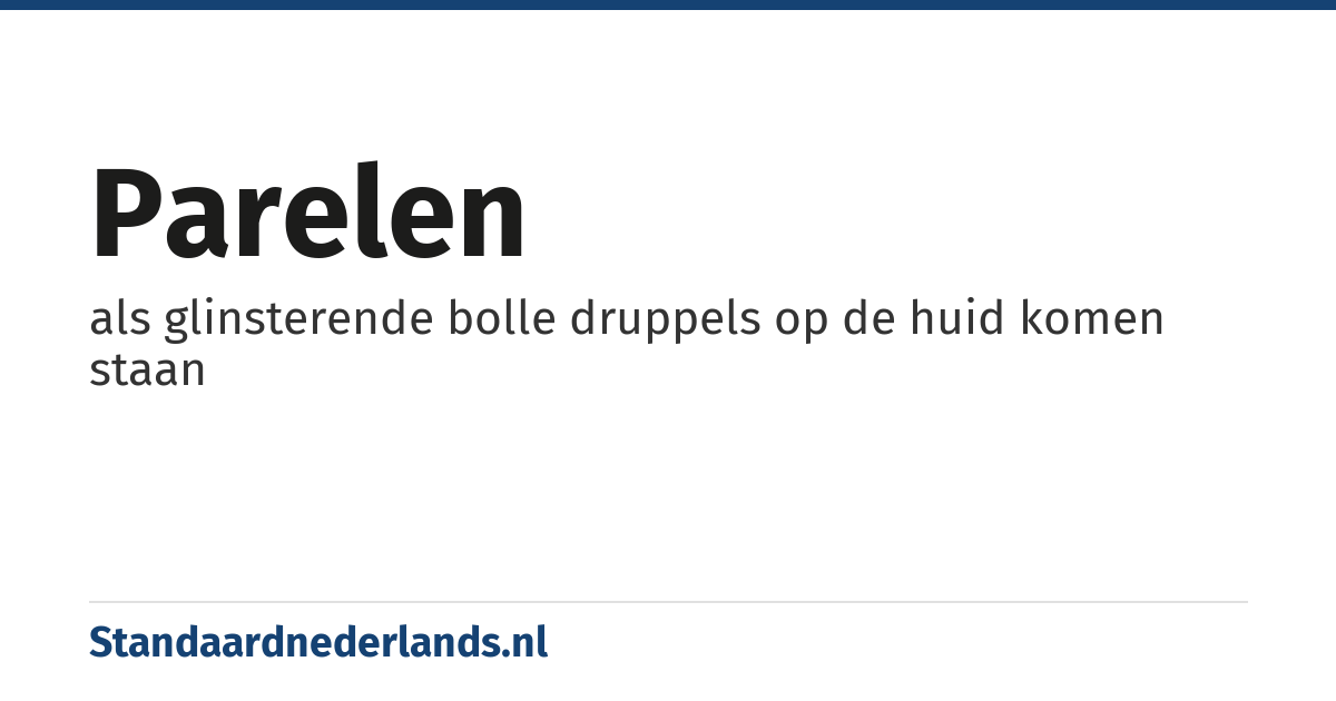 parelen: als glinsterende bolle druppels op de huid komen staan