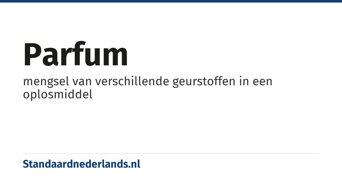 parfum: mengsel van verschillende geurstoffen in een oplosmiddel