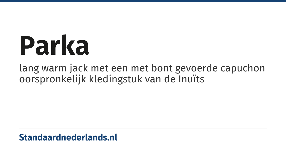 parka: lang warm jack met een met bont gevoerde capuchon oorspronkelijk kledingstuk van de Inuïts