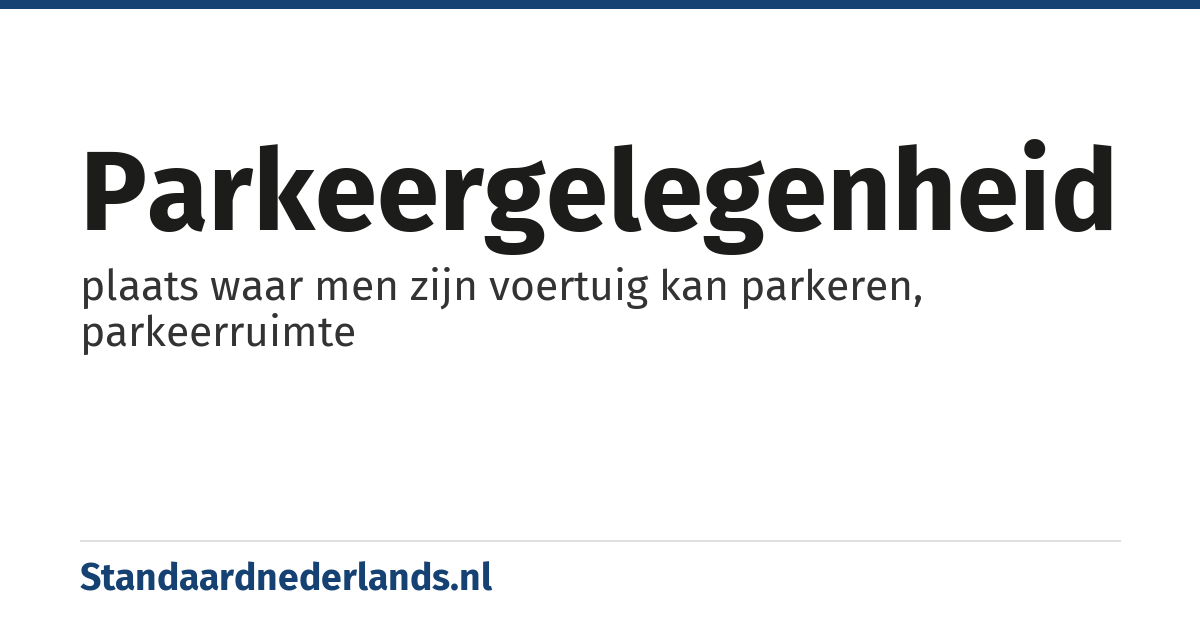 parkeergelegenheid: plaats waar men zijn voertuig kan parkeren, parkeerruimte