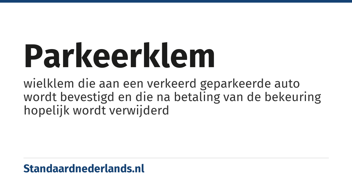 parkeerklem: wielklem die aan een verkeerd geparkeerde auto wordt bevestigd en die na betaling van de bekeuring hopelijk wordt verwijderd