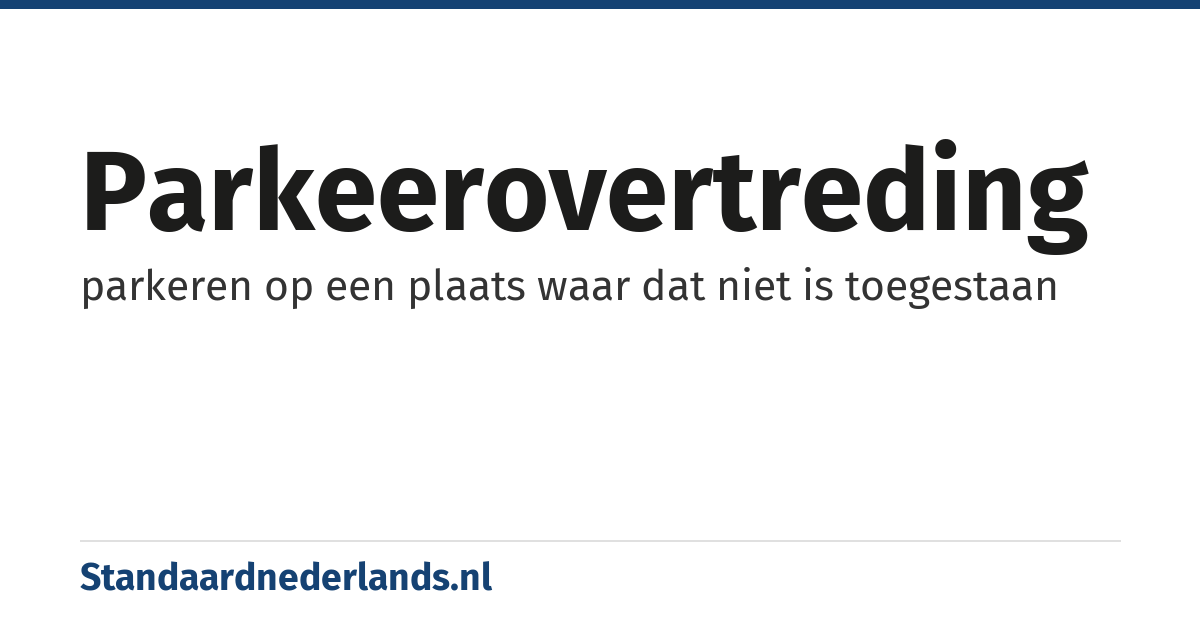 parkeerovertreding: parkeren op een plaats waar dat niet is toegestaan
