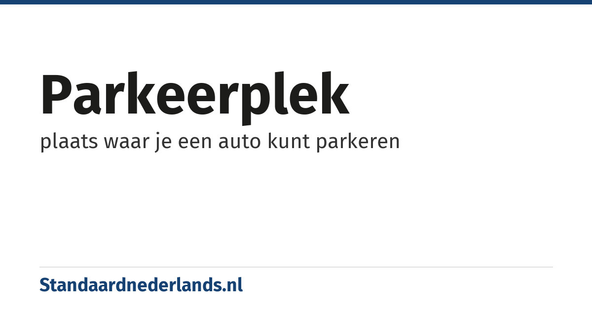 parkeerplek: plaats waar je een auto kunt parkeren