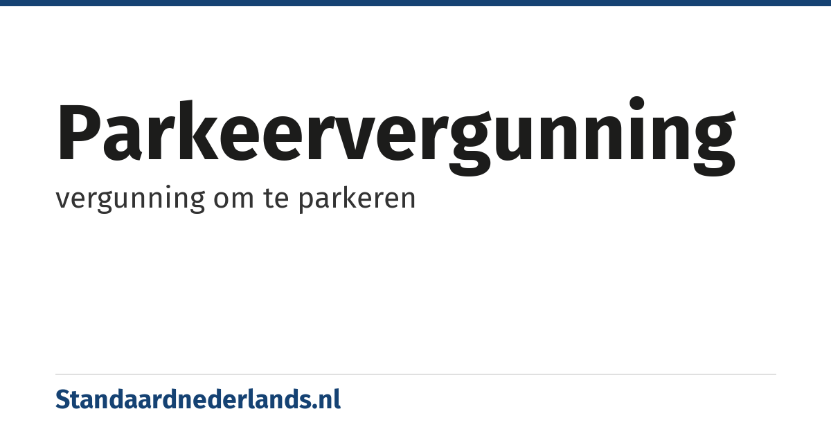 parkeervergunning: vergunning om te parkeren