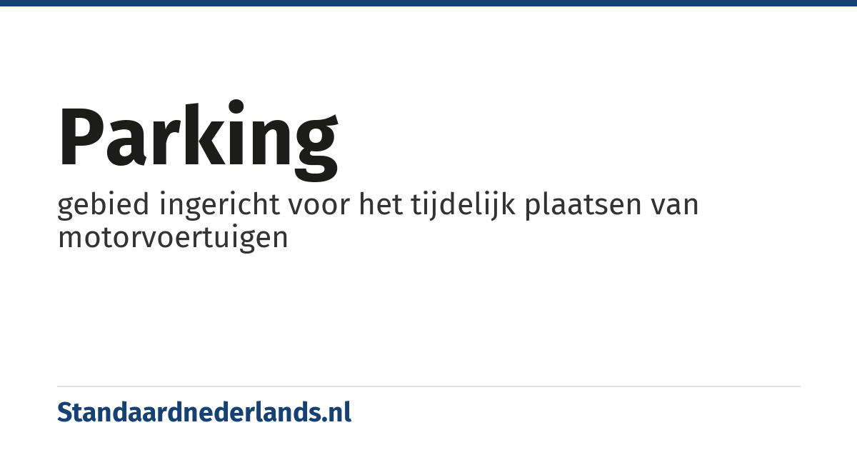 parking: gebied ingericht voor het tijdelijk plaatsen van motorvoertuigen