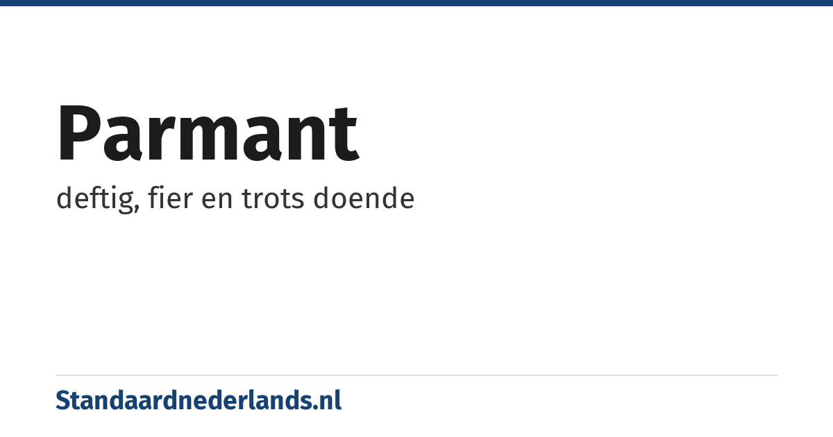 parmant: deftig, fier en trots doende