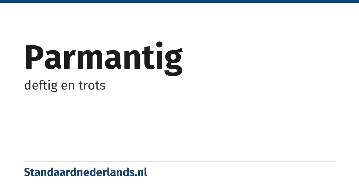 parmantig: deftig en trots