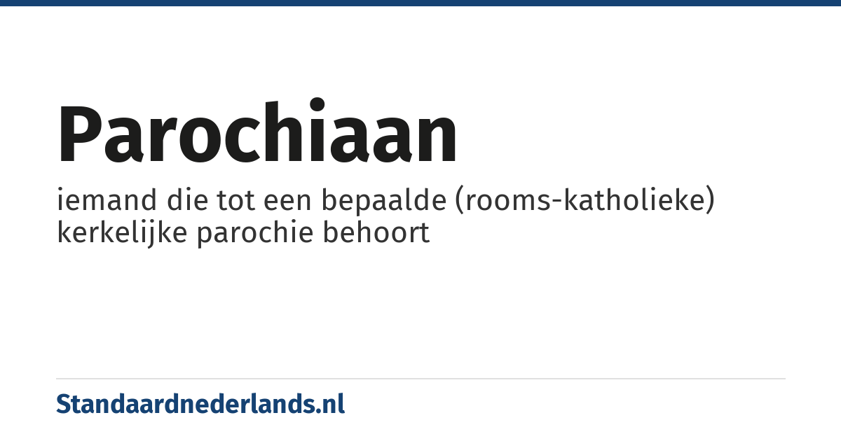 parochiaan: iemand die tot een bepaalde (rooms-katholieke) kerkelijke parochie behoort
