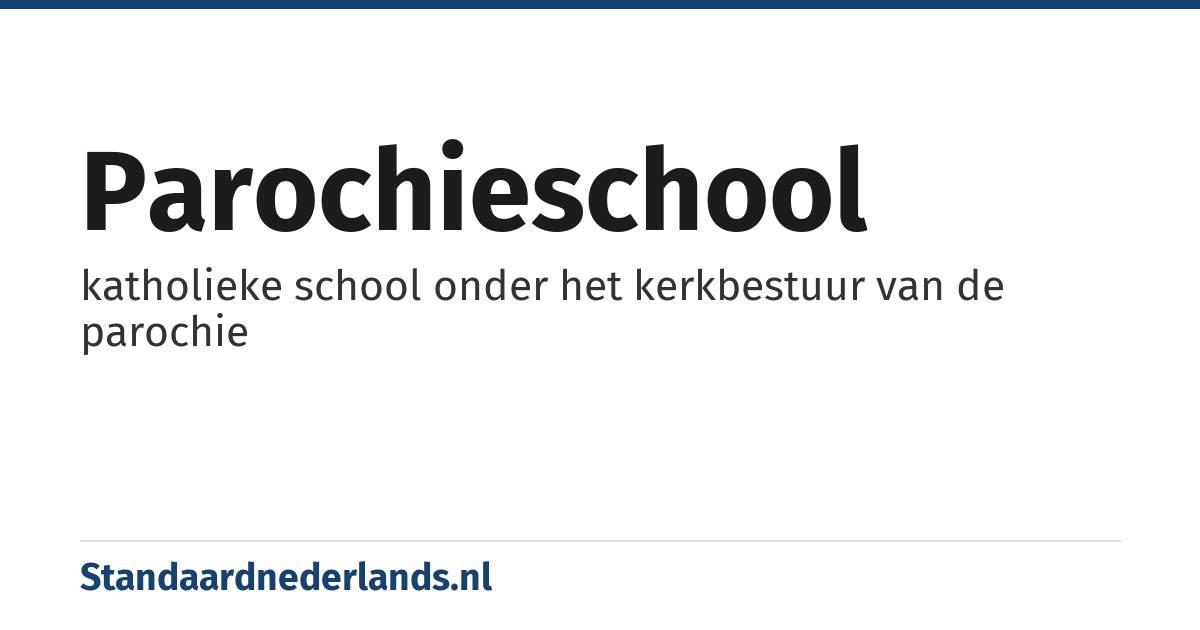 parochieschool: katholieke school onder het kerkbestuur van de parochie