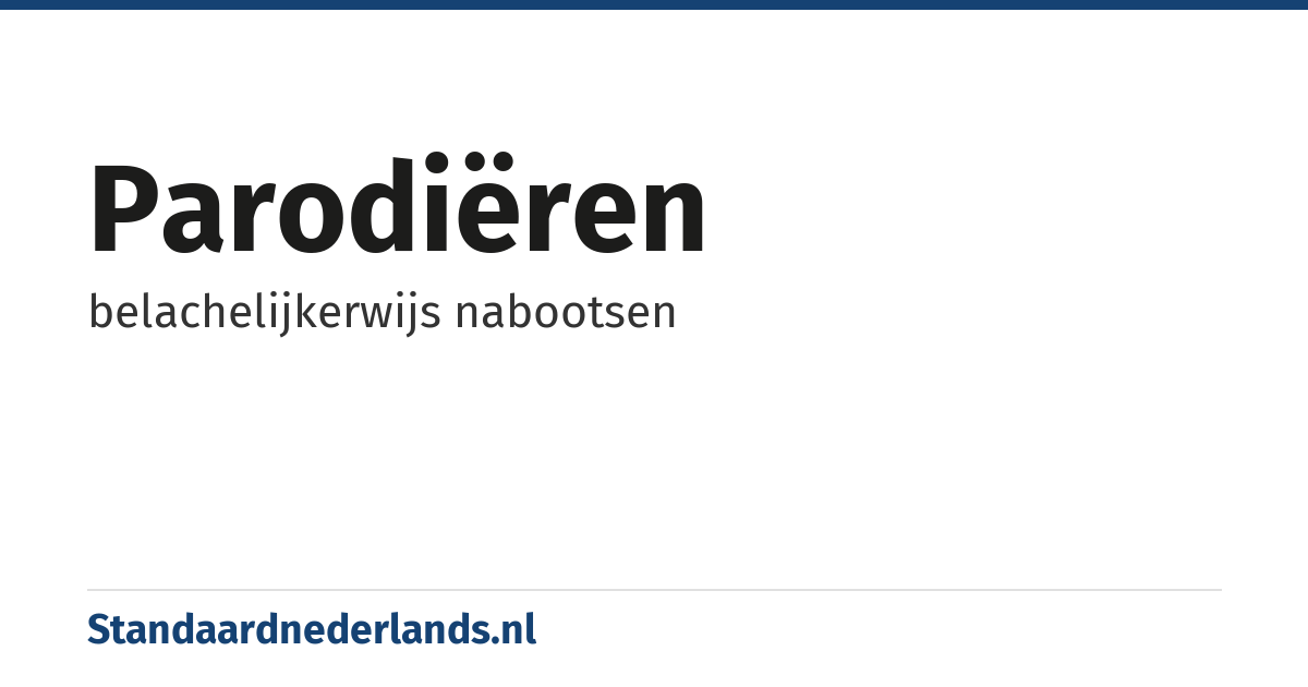 parodiëren: belachelijkerwijs nabootsen