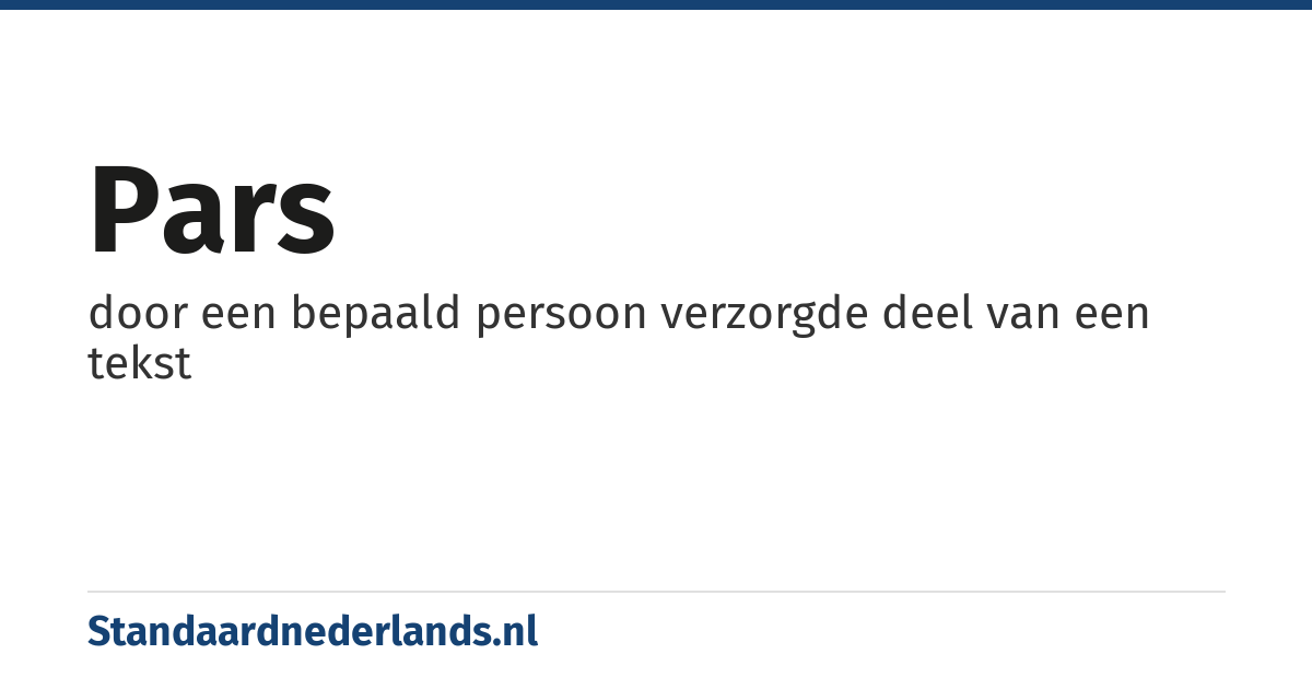 pars: door een bepaald persoon verzorgde deel van een tekst