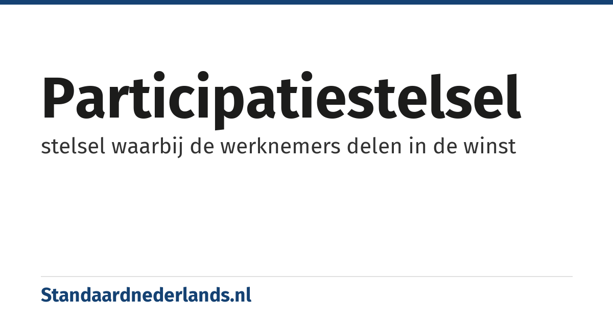 participatiestelsel: stelsel waarbij de werknemers delen in de winst