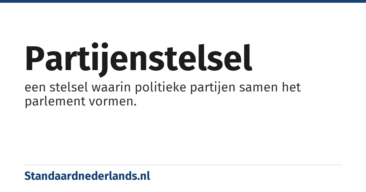 partijenstelsel: een stelsel waarin politieke partijen samen het parlement vormen.