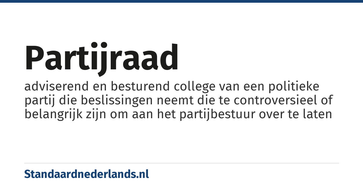 partijraad: adviserend en besturend college van een politieke partij die beslissingen neemt die te controversieel of belangrijk zijn om aan het partijbestuur over te laten