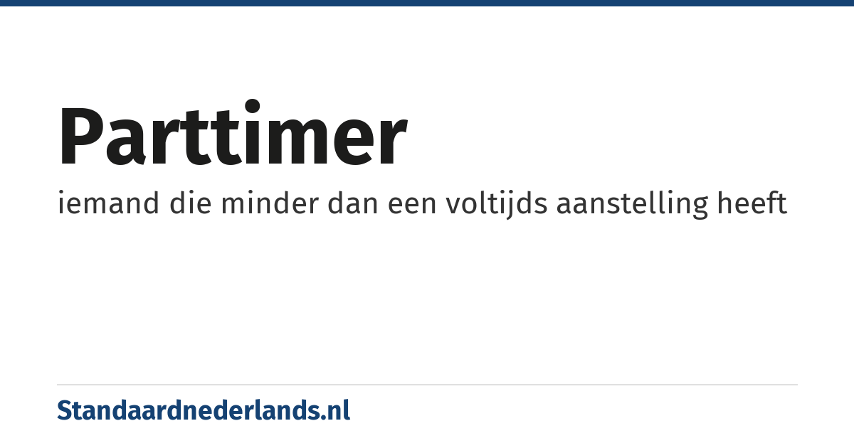 parttimer: iemand die minder dan een voltijds aanstelling heeft