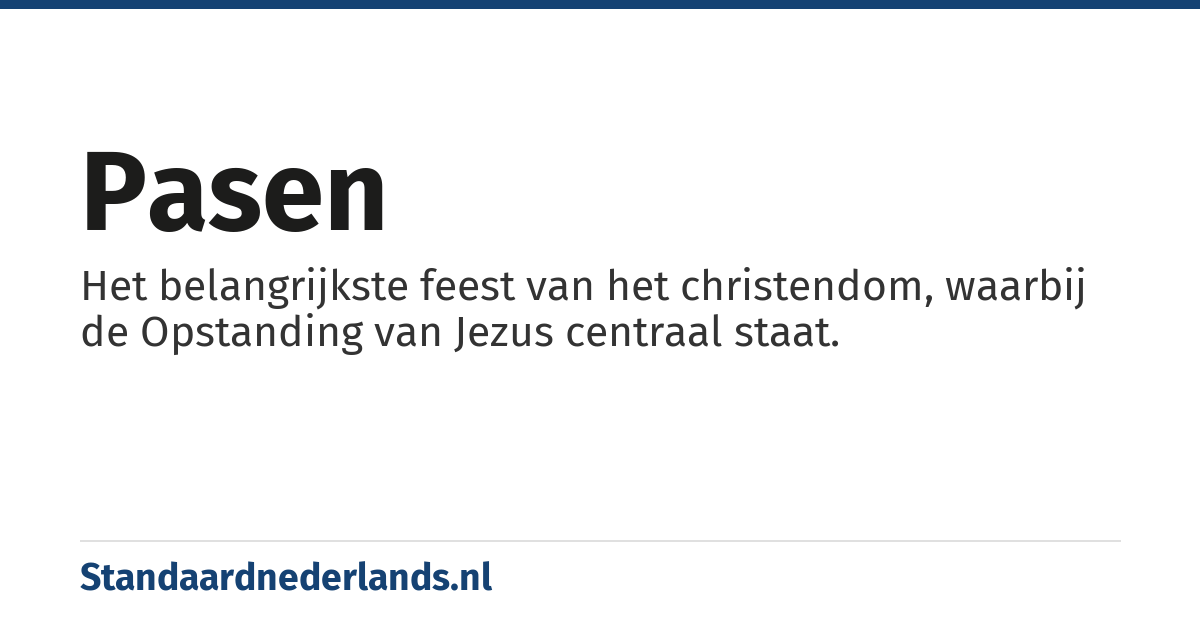 Pasen: het belangrijkste feest van het christendom, waarbij de Opstanding van Jesus centraal staat