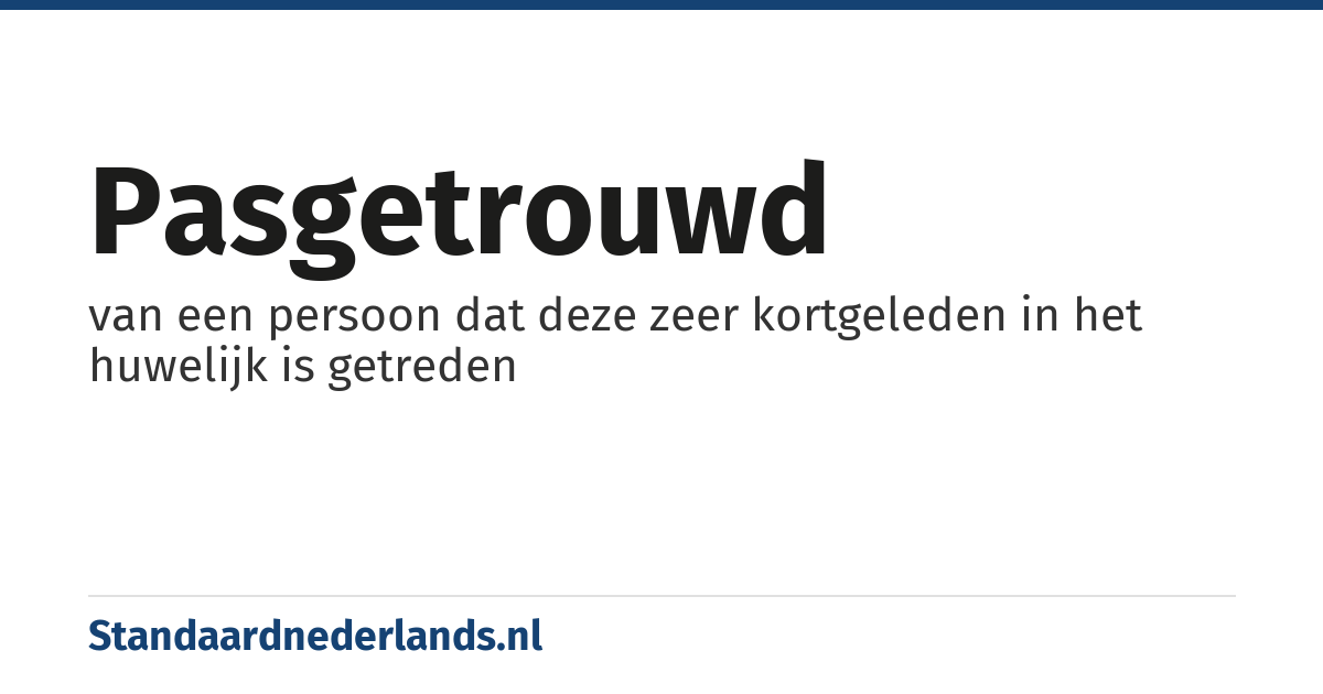 pasgetrouwd: van een persoon dat deze zeer kortgeleden in het huwelijk is getreden